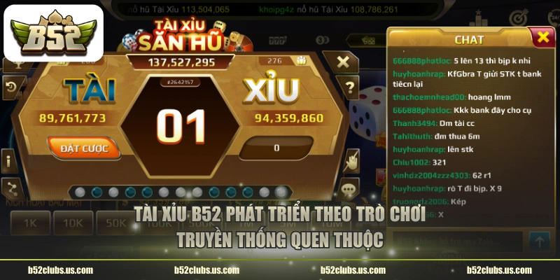 Tài Xỉu B52 phát triển theo trò chơi truyền thống quen thuộc